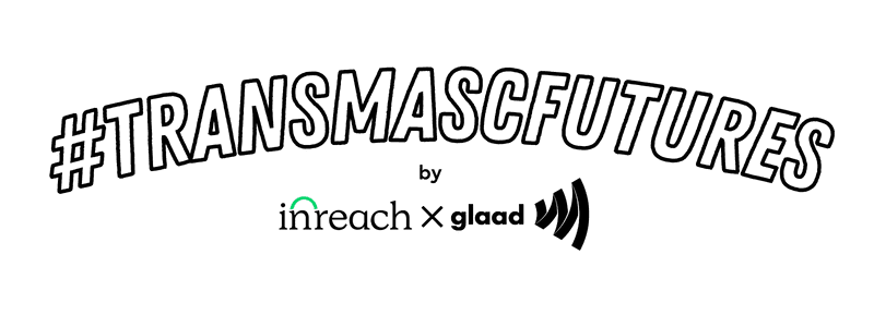 InReach & GLAAD #TransMascFutures logo